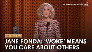 Jane Fonda: ‘Woke’ Means You Care About Others