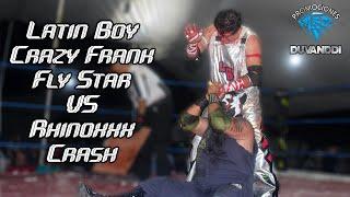 Latin Boy, Fly Star y Crazy Frank VS Rhinoxxx Crash - Lucha Extrema *Promociones Duvanddi*