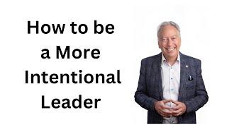 15 Ways to Be a More Intentional Leader