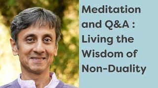 Meditation and Q&A :  Living the Wisdom of Non-Duality