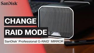 Change RAID Mode: SanDisk Professional G-RAID MIRROR