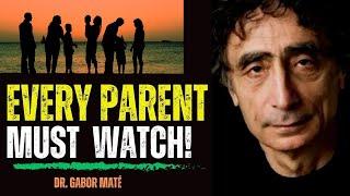 The BEST Parenting Advice NO ONE Tells You! Dr. Gabor Mate