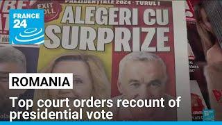 Romanian court orders recount of presidential vote • FRANCE 24 English