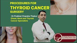 Procedures of Thyroid Cancer Surgery | Dr. Prabhat Thakur