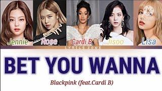 BlackPink (feat. Cardi B)- Bet You Wanna [color coded] "lyrics"