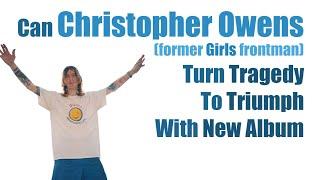 Christopher Owens (of Girls) Is Back... Again (Meet the Most Underrated Indie Singer-Songwriter)