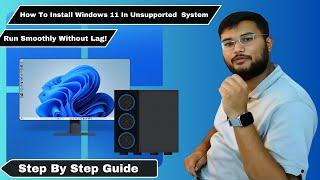 How to Install Windows 11 on Unsupported Pc | Run Smoothly Without Lag!