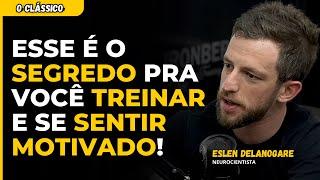 NEUROCIENTISTA dá DICA de COMO TER MOTIVAÇÃO para TREINAR - ESLEN DELANOGARE | IRONBERG PODCAST