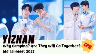 [Yizhan] Why Camping? Are They Will Go Together?|dd fanmeet 2021 #bjyx #yizhan #bjyxszd #theuntamed