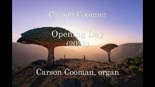 Carson Cooman — Opening Day (2022) for organ