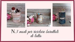 Come riciclo barattoli di latta.Riciclo creativo.Ideas diy.Trash to treasure projects.