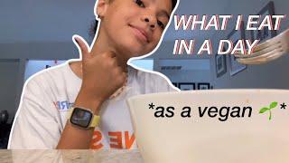 WHAT I EAT IN A DAY *as a vegan* | Mya’s Portfolio