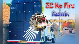 32 Ke Fire Song Remix Dj Choudhary Habri || Masoom Sharma | New Haryanvi Song Dj Remix Hard 2025