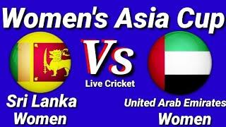 Live Cricket SL.W Vs UAE.W Sri Lanka Women vs United Arab Emirates Women Live Score Women's Asia Cup