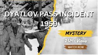 Unraveling the Enigma: The Mysterious Dyatlov Pass Incident of 1959