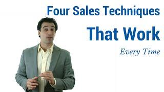 Four Sales Techniques That Work Every Time