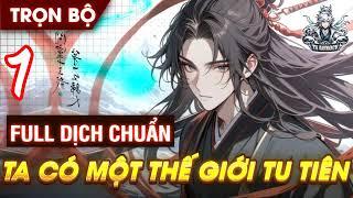 FULL | TA CÓ MỘT THẾ GIỚI TU TIÊN | TIÊN HIỆP | HIỆN ĐẠI TU CHÂN | TVAUDIOCV | P1 | CHƯƠNG 1-95
