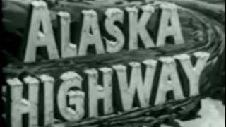 Alaska Highway (1943) [Drama]