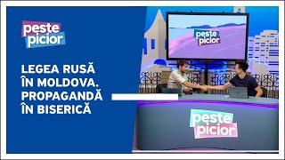 Peste Picior:  Legea Rusă în Moldova | Propagandă în Biserică