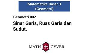 MATERI KULIAH MAT DAS 3 - GEOMETRI 002 DEFINISI GARIS SINAR GARIS DAN SUDUT