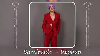 Samiraldo - Reyhan (Yeni 2023)