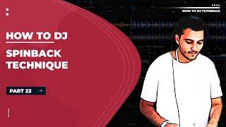 How to DJ Tutorial | Spinback | Part 23