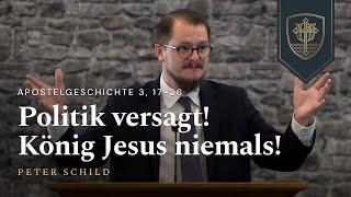 Politik versagt! König Jesus niemals! | Peter Schild