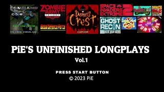 PiE's Unfinished Longplay / Playthrough Compilation [Vol. 1].