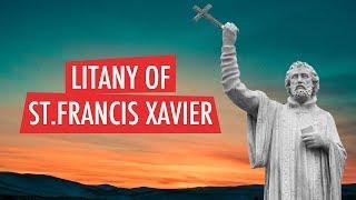 LITANY OF SAINT FRANCIS XAVIER