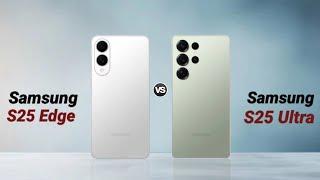 Samsung S25 Edge vs Samsung S25 Ultra : Full Comparison  Which is Best