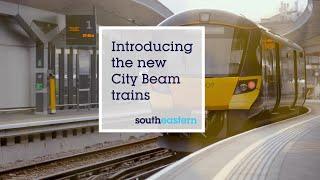 Southeastern - Introducing our new City Beam trains