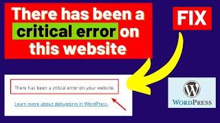 There has been a critical error on this website | How to fix error WordPress website