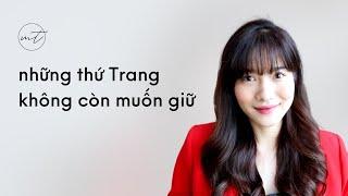 5 thứ quan trọng Trang không còn muốn giữ | iammaitrang