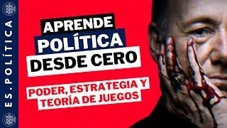 Aprende Política Desde Cero | EP 1: Poder político, estrategia y teoría de juegos | Es.Política