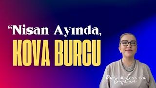 KOVA BURCU NİSAN AYI YORUMLARI