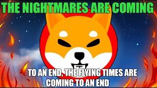 THE NIGHTMARES ARE COMING TO AN END, THE FLYING TIMES ARE COMING TO AN END ! SHIBA INU NEWS TODAY