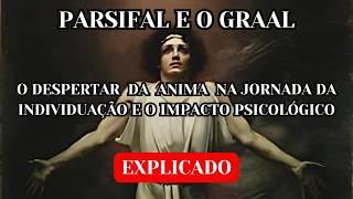 O Mito do Graal, a Anima e o Eu Interior: A Jornada de Individuação de Parsifal