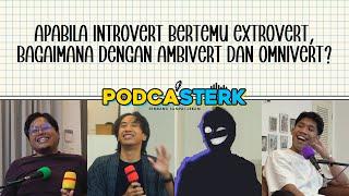 PodcaSTERK S4E40 | APABILA INTROVERT BERTEMU EXTROVERT, BAGAIMANA DENGAN AMBIVERT DAN OMNIVERT?