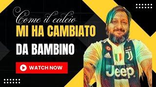 Come Il Calcio Mi Ha Cambiato da Bambino!