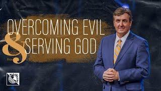 Overcoming Evil & Serving God | Pastor Allen Jackson