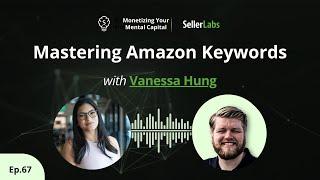 Mastering Amazon Keywords with E-commerce Guru Vanessa Hung | Profiting from Mental Capital