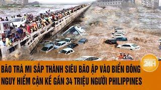 Bão Trà Mi sắp thành siêu bão ập vào biển Đông, nguy hiểm cận kề gần 34 triệu người Philippines