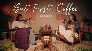 But First, Coffee | Ep 1: Meet the Hosts