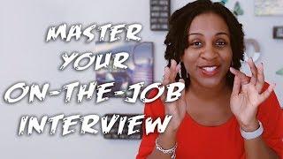 How To Master Your On-The-Job Interview