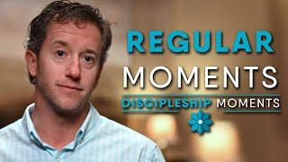 Regular Moments - Discipleship Moments | The Church of The Apostles