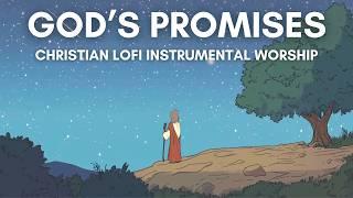 God’s Promises  [Christian Lofi Instrumental Worship]