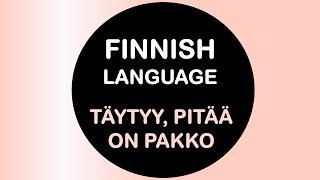 LEARN FINNISH | NECESSITY SENTENCES (TÄYTYY, PITÄÄ, ON PAKKO, EI TARVITSE, EI OLE PAKKO)