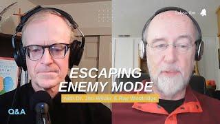 ESCAPING ENEMY MODE | Answering Your Questions With Dr. Jim Wilder & Ray Woolridge