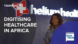 How Helium Health is digitising healthcare across Africa II Tech Talk