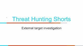 Threat Hunting Shorts - External Target Investigation | Chris Brenton